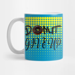 Donut Give Up Mug